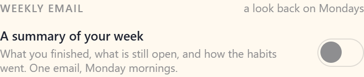 The Weekly email switch in Your account, beside the line that says what arrives